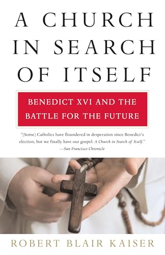 A Church in Search of Itself: Benedict XVI and the Battle for the Future [Paperback]