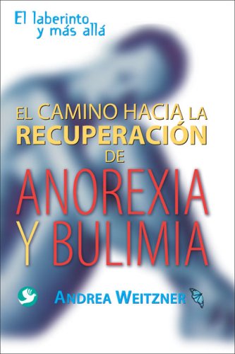 El camino a la recuperación de anorexia y bulimia: El laberinto y más  [Paperback]