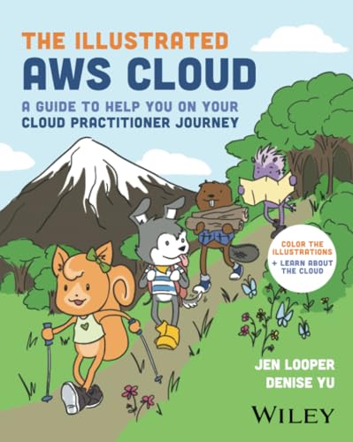 The Illustrated AWS Cloud: A Guide to Help You on Your Cloud Practitioner Journe [Paperback]