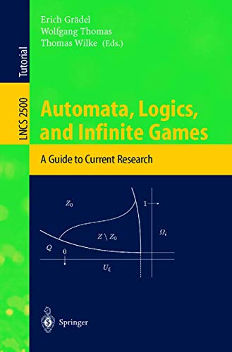 Automata, Logics, and Infinite Games: A Guide to Current Research [Paperback]