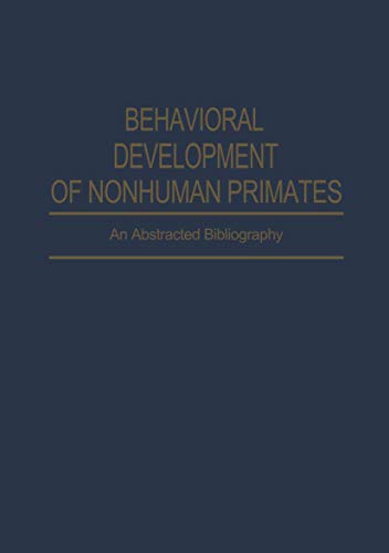 Behavioral Development of Nonhuman Primates An Abstracted Bibliography [Paperback]