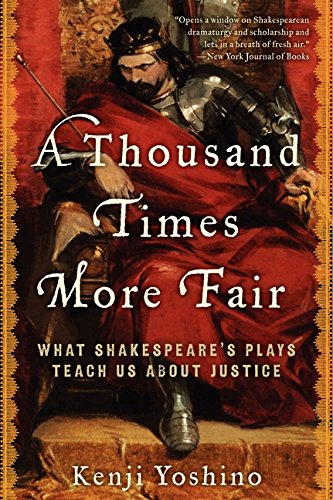 A Thousand Times More Fair: What Shakespeare's Plays Teach Us About Justice [Paperback]