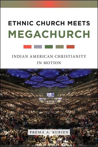 Ethnic Church Meets Megachurch Indian American Christianity in Motion [Hardcover]