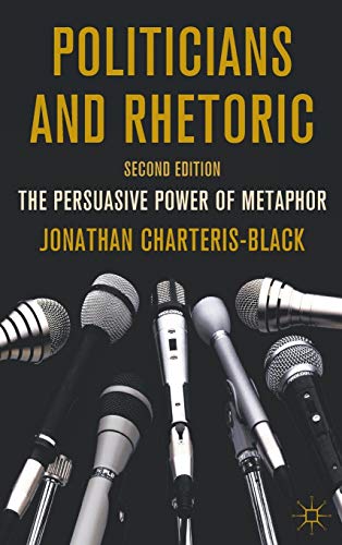 Politicians and Rhetoric The Persuasive Poer of Metaphor [Hardcover]