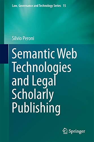 Semantic Web Technologies and Legal Scholarly Publishing [Hardcover]