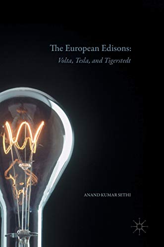 The European Edisons: Volta, Tesla, and Tigerstedt [Hardcover]