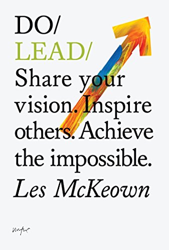 Do Lead: Share your vision. Inspire others. A