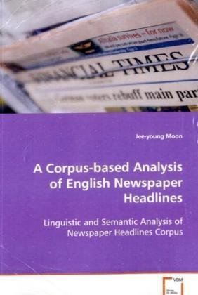 Corpus-Based Analysis of English Nespaper Headlines [Paperback]