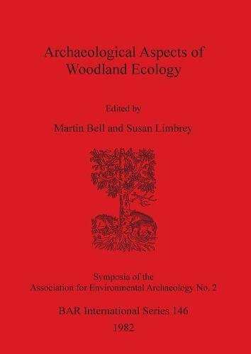 Archaeological Aspects of Woodland Ecology [Paperback]