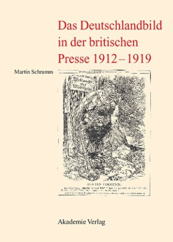 Deutschlandbild in der Britischen Presse 1912-1919 [Hardcover]