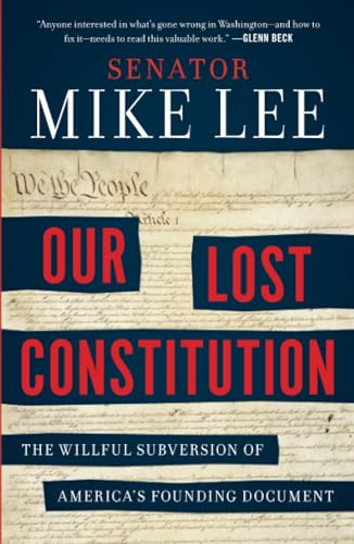 Our Lost Constitution: The Willful Subversion of America's Founding Document [Paperback]