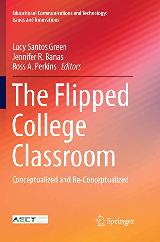 The Flipped College Classroom: Conceptualized and Re-Conceptualized [Paperback]