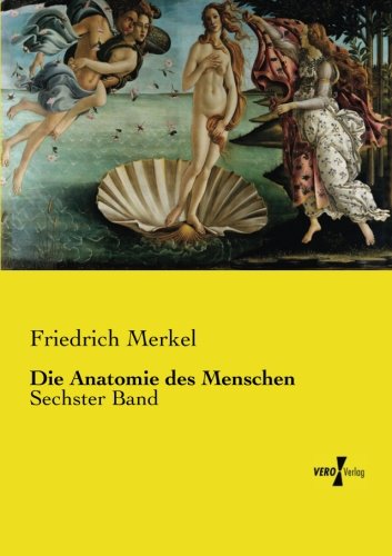 Die Anatomie Des Menschen Sechster Band (german Edition) [Paperback]