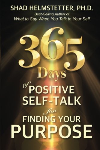 365 Days Of Positive Self-Talk For Finding Your Purpose [Paperback]