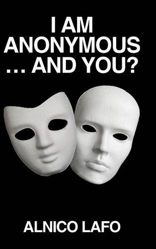 I Am Anonymous ... And You [Hardcover]