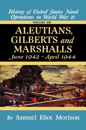 Aleutians, Gilberts, Marshalls June 1942 - April 1944 - Volume 7 [Hardcover]