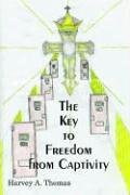 Key to Freedom from Captivity [Hardcover]