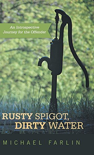 Rusty Spigot, Dirty Water An Introspective Journey For The Offender [Hardcover]