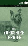 The Yorkshire Terrier - A Complete Anthology Of The Dog [Hardcover]