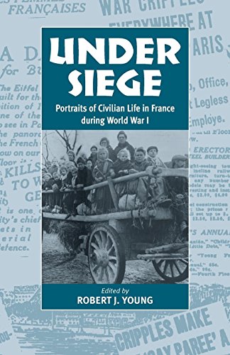 Under Siege Portraits of Civilian Life in France During World War I [Paperback]