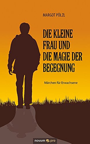 Die Kleine Frau Und Die Magie Der Begegnung (german Edition) [Paperback]