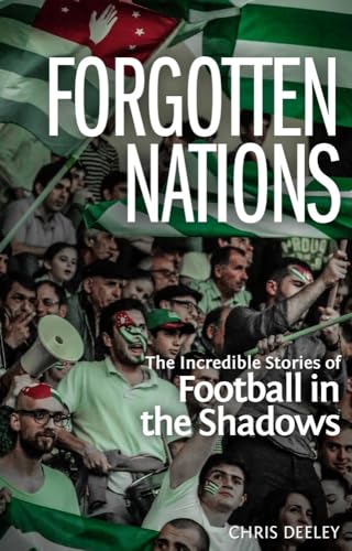 Forgotten Nations: The Incredible Stories of Football in the Shadows [Paperback]