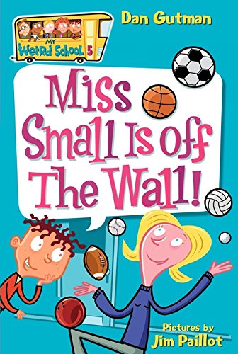 My Weird School #5: Miss Small Is Off The Wall! [Paperback]