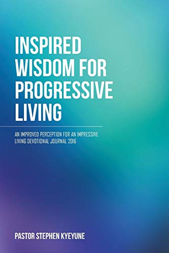 Inspired Wisdom For Progressive Living [Paperback]