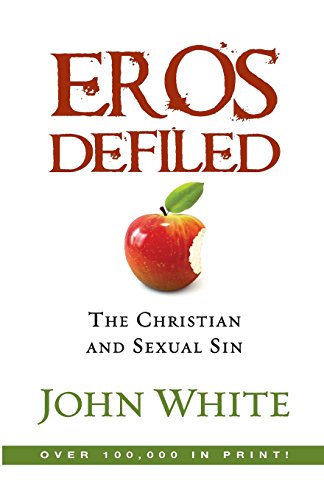 Eros Defiled  The Christian and Sexual Sin [Paperback]