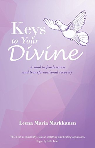 Keys To Your Divine A Road To Fearlessness And Transformational Recovery [Paperback]