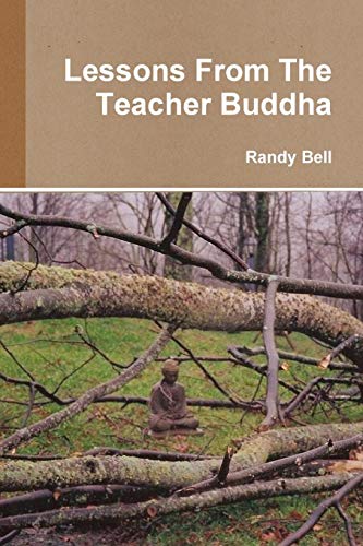 Lessons From The Teacher Buddha [Paperback]