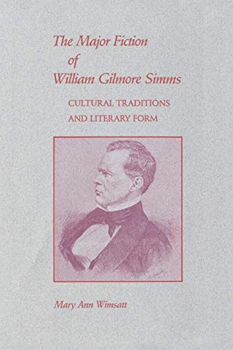 Major Fiction of William Gilmore Simms  Cultural Traditions and Literary Form [Paperback]