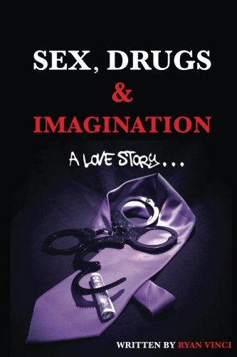 Sex, Drugs & Imagination A Love Story . . . [Paperback]