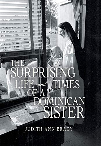 Surprising Life and Times of a Dominican Sister [Hardcover]