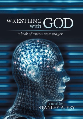 Wrestling With God A Book Of Uncommon Prayer [Hardcover]