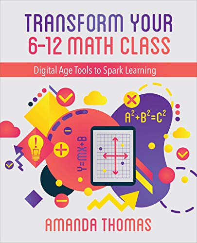 Transform Your 6-12 Math Class: Digital Age Tools to Spark Learning [Paperback]