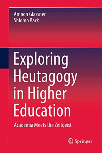 Exploring Heutagogy in Higher Education: Academia Meets the Zeitgeist [Hardcover]