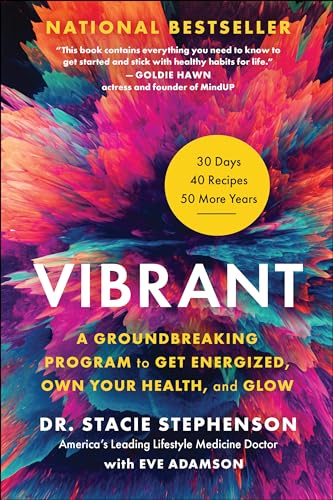 Vibrant: A Groundbreaking Program to Get Energized, Own Your Health, and Glow [Hardcover]