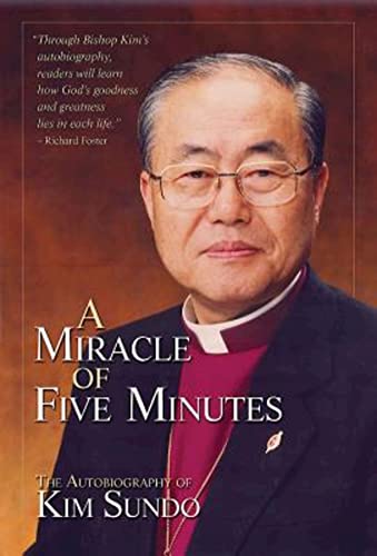 A Miracle Of Five Minutes The Autobiography Of Sundo Kim [Paperback]