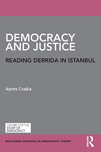 Democracy and Justice Reading Derrida in Istanbul [Paperback]