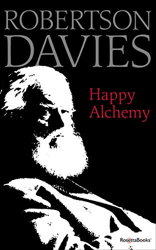 Happy Alchemy On the Pleasures of Music and the Theatre [Paperback]