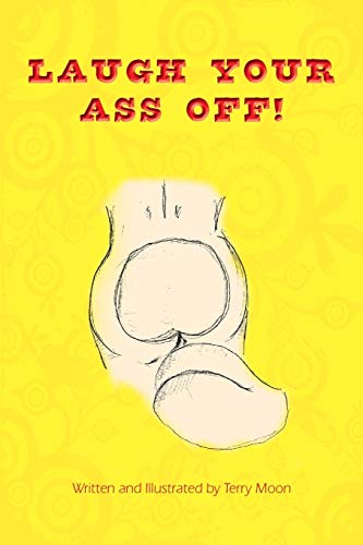 Laugh Your Ass Off [Paperback]