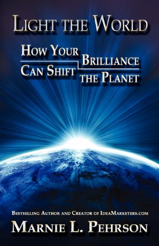 Light The World How Your Brilliance Can Shift The Planet [Paperback]