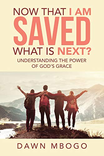 No That I Am Saved What Is Next  Understanding the Poer of God's Grace [Paperback]