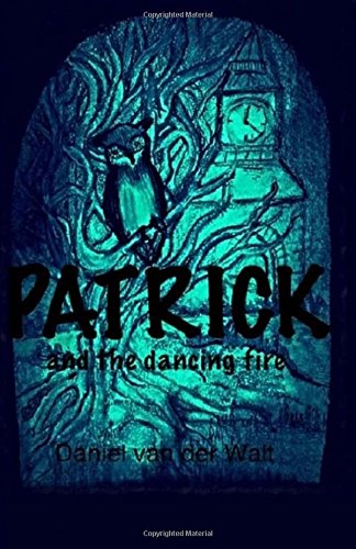 Patrick And The Dancing Fire [Paperback]