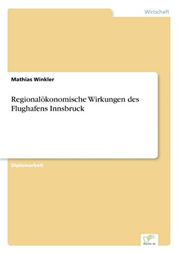 Regionalkonomische Wirkungen des Flughafens Innsbruck [Paperback]