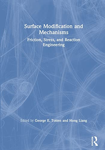 Surface Modification and Mechanisms Friction, Stress, and Reaction Engineering [Paperback]