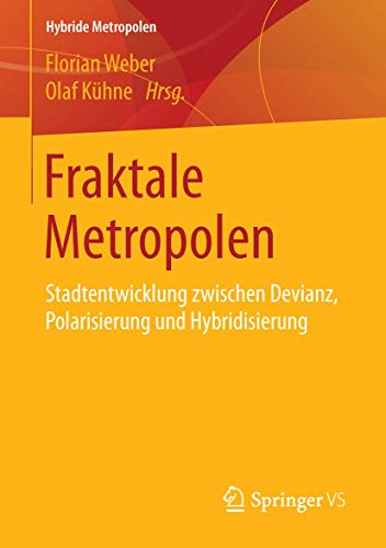 Fraktale Metropolen: Stadtentwicklung zwischen Devianz, Polarisierung und Hybrid [Paperback]