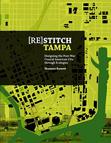 (Re)Stitch Tampa: Riverfront-Designing the Post-War Coastal American City throug [Paperback]