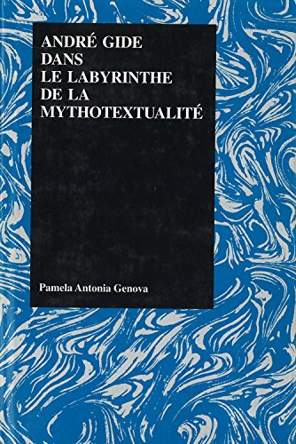 Andre Gide Dans Le Labrynthe De La Mythotextualite (purdue Studies In Romance Li [Spiral-bound]